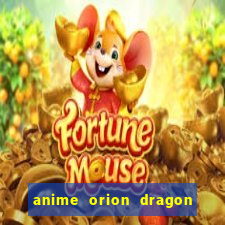 anime orion dragon ball super